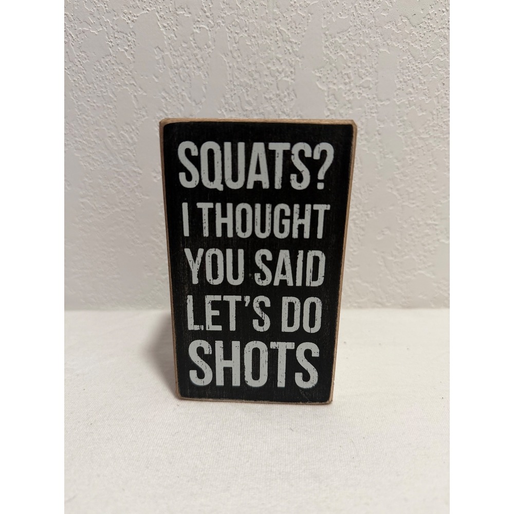 Primitives by Kathy Squats I Thought You Said Shots Wood Box Sign Decor Black